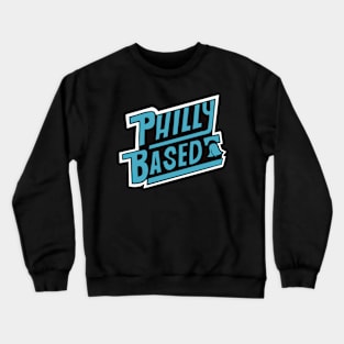 Philly Based Crewneck Sweatshirt